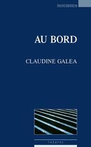 Couverture du livre « Au bord » de Claudine Galea aux éditions Espaces 34