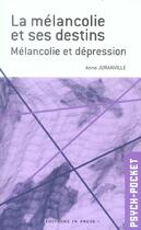 Couverture du livre « La melancolie et ses destins - melancolie et depression » de Anne Juranville aux éditions In Press