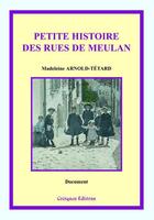 Couverture du livre « Petite histoire des rues de Meulan » de Madeleine Arnold-Tetard aux éditions Coetquen Editions