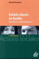 Couverture du livre « Enfants abusés ; que dit la loi ? quelle protection ? » de Marcelle Bongrain aux éditions Esf Social