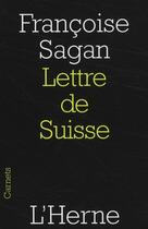 Couverture du livre « Lettre de Suisse » de Françoise Sagan aux éditions L'herne