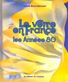 Couverture du livre « Le Verre En France Annees 80 » de J.Bloch Dermant aux éditions Amateur