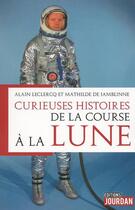 Couverture du livre « Curieuses histoires de la course a la lune » de Leclercq/Jamblinne aux éditions Jourdan