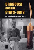 Couverture du livre « Brancusi contre les etats-unis » de Margit Rowell aux éditions Adam Biro