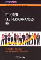 Couverture du livre « Piloter les performances RH ; la création de valeur par les ressources humaines » de Martory/Delay/S aux éditions Entreprise Et Carrieres