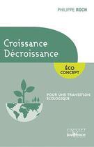 Couverture du livre « Croissance / décroissance ; pour une transistion écologique » de Philippe Roch aux éditions Jouvence