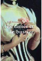 Couverture du livre « Le camée et le bustier » de Jean Renaud aux éditions Vlb