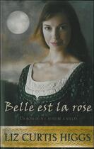 Couverture du livre « Belle est la rose » de Liz Curtis Higgs aux éditions Ada