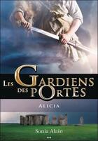 Couverture du livre « Les gardiens des portes t.2 ; Alicia » de Sonia Alain aux éditions Ada