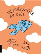 Couverture du livre « Déménager au ciel » de Melodie Bujold-Henri et Jean-Guy Forget aux éditions La Courte Echelle