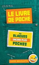 Couverture du livre « Le livre de poche des blagues poches Tome 2 » de Daniel Brouillette aux éditions Les Malins