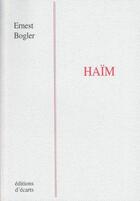 Couverture du livre « Haïm » de Ernest Bogler aux éditions Ecarts