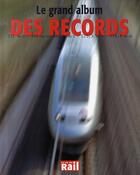 Couverture du livre « Le grand album des records » de  aux éditions La Vie Du Rail