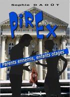 Couverture du livre « Pirex ; parents ennemis, enfants otages » de Sophie Daout aux éditions Sudarenes