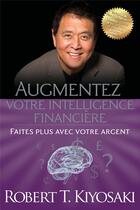 Couverture du livre « Augmentez votre intelligence financière - Faites plus avec votre argent » de Kiyosaki/Trump aux éditions Un Monde Different