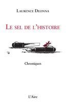 Couverture du livre « Le sel de l'histoire ; chroniques » de Laurence Deonna aux éditions Éditions De L'aire