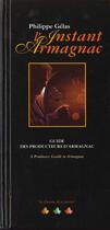 Couverture du livre « L'instant armagnac ; guide des producteurs d'armagnacs » de Philippe Gelas aux éditions Atlantica