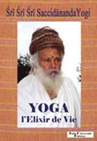Couverture du livre « Yoga, l'élixir de vie » de Sri Sri Sri Saccidananda Yogi aux éditions India Universalis