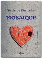 Couverture du livre « Mosaïque » de Stephane Kirchacker aux éditions Jepublie