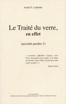 Couverture du livre « Accords perdus t.3 ; le traité du verre, en effet » de Andre S. Labarthe aux éditions Limelight