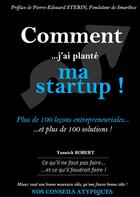 Couverture du livre « Comment... j'ai planté ma startup ! plus de 100 leçons entrepreneuriales... et plus de 100 solutions ! » de Yannick Robert aux éditions Nos Conseils Atypiques