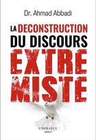 Couverture du livre « La déconstruction du discours extrémiste » de Ahmad Dr.Abbadi aux éditions Umfrance
