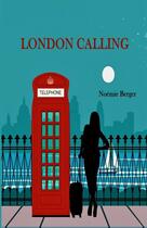 Couverture du livre « London Calling » de Noémie Berger aux éditions Thebookedition.com