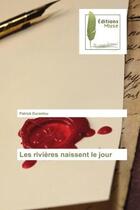 Couverture du livre « Les rivieres naissent le jour » de Patrick Durantou aux éditions Muse