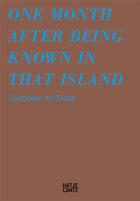 Couverture du livre « One month after being known in that island: caribbean art today » de Kopp Albertine/Guard aux éditions Hatje Cantz