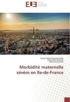 Couverture du livre « Morbidite maternelle severe en ile-de-france » de  aux éditions Editions Universitaires Europeennes