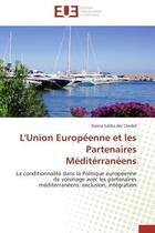 Couverture du livre « L'union europeenne et les partenaires mediterraneens - la conditionnalite dans la politique europeen » de Saliba Abi Chedid D. aux éditions Editions Universitaires Europeennes