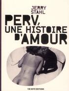 Couverture du livre « Perv, une histoire d'amour » de Jerry Stahl aux éditions 13e Note
