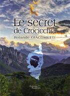 Couverture du livre « Le secret de Crocicchia » de Rolande Giacometti aux éditions Baudelaire