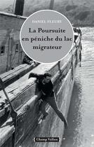 Couverture du livre « La poursuite en peniche du lac migrateur » de Daniel Fleury aux éditions Champ Vallon