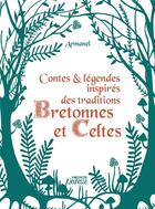 Couverture du livre « Contes et légendes inspirés des traditions bretonnes et celtes » de Armand Breton aux éditions Vagnon
