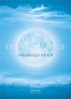 Couverture du livre « Le jour de la lune bleue » de Frederique Rioux aux éditions Verone