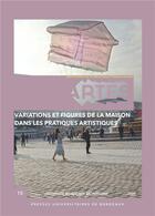 Couverture du livre « Variations et figures de la maison dans les pratiques artistiques » de Escorne/Bourchenin aux éditions Pu De Bordeaux