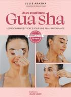 Couverture du livre « Mes routines Gua sha : Le programme efficace pour une peau rayonnante » de Julie Akasha aux éditions Marie-claire