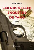 Couverture du livre « Les nouvelles enquetes de tako - tome 3 » de Morlae Sonia aux éditions Sydney Laurent