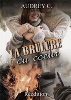 Couverture du livre « La brûlure du coeur » de Audrey C. aux éditions Bookelis