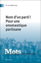 Couverture du livre « Mots. les langages du politique, n 120/2019. nom d'un parti ! pour un » de Lecolle Bacot Paul aux éditions Ens Lyon