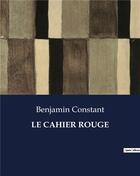 Couverture du livre « LE CAHIER ROUGE » de Benjamin Constant aux éditions Culturea