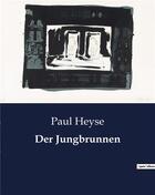 Couverture du livre « Der Jungbrunnen » de Heyse Paul aux éditions Culturea