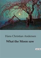 Couverture du livre « What the Moon saw » de Andersen H C. aux éditions Culturea