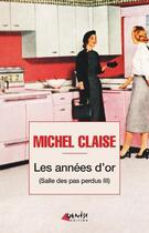 Couverture du livre « Salle des pas perdust.3 ; les annees d'or » de Michel Claise aux éditions Genese