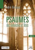 Couverture du livre « Psaumes des dimanches et fêtes : Année C » de Andre Gouzes aux éditions Adf Musique