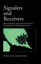 Couverture du livre « Signalers and Receivers: Mechanisms and Evolution of Arthropod Communi » de Greenfield Michael D aux éditions Oxford University Press Usa