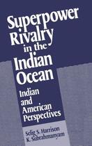 Couverture du livre « Superpower Rivalry in the Indian Ocean: Indian and American Perspectiv » de Subrahmanyam K aux éditions Oxford University Press Usa