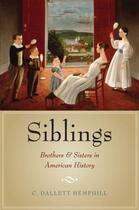 Couverture du livre « Siblings: Brothers and Sisters in American History » de Hemphill C Dallett aux éditions Oxford University Press Usa