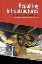 Couverture du livre « Repairing infrastructures the maintenance of materiality and power /anglais » de Henke Christopher R/ aux éditions Mit Press